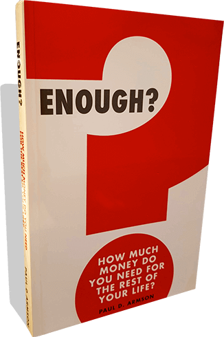 Enough? How much money do you need for the rest of your life? Free book by Paul D. Armson